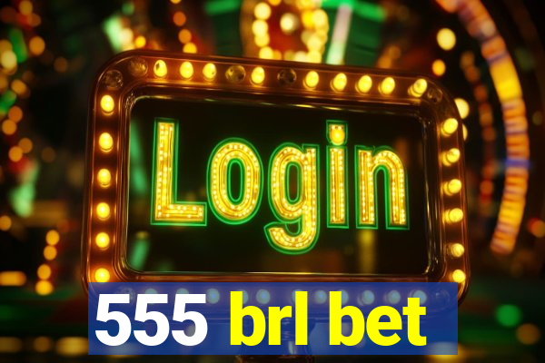 555 brl bet